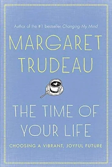 The Time of Your Life - Margaret Trudeau