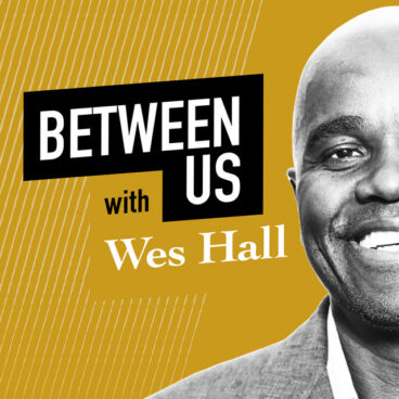 Between Us with Wes Hall